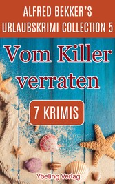 Vom Killer verraten: Alfred Bekker's Urlaubskrimi Collection 5