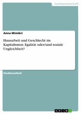 Hausarbeit und Geschlecht im Kapitalismus. Egalität oder/und soziale Ungleichheit?