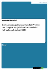 Globalisierung als ausgewählter Prozess des 'langen' 19. Jahrhunderts und das Schwellenjahrzehnt 1880