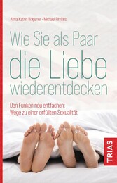 Wie Sie als Paar die Liebe wiederentdecken