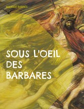 Sous l&apos;oeil des barbares