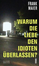 Warum die Liebe den Idioten überlassen?