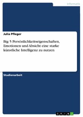 Big 5 Persönlichkeitseigenschaften, Emotionen und Absicht eine starke künstliche Intelligenz zu nutzen