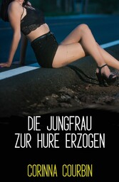 Die Jungfrau zur Hure erzogen