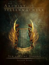 Die Archive der Seelenwächter 2 - Der geheime Akkord