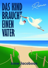 Das Kind braucht einen Vater