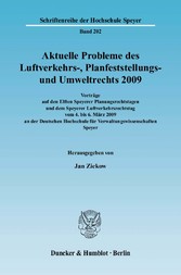 Aktuelle Probleme des Luftverkehrs-, Planfeststellungs- und Umweltrechts 2009.