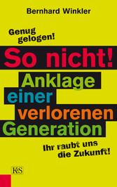 So nicht! Anklage einer verlorenen Generation