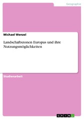 Landschaftszonen Europas und ihre Nutzungsmöglichkeiten