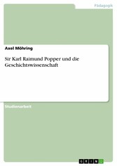 Sir Karl Raimund Popper und die Geschichtswissenschaft