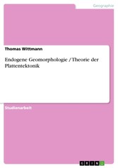 Endogene Geomorphologie / Theorie der Plattentektonik