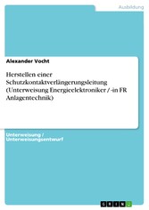 Herstellen einer Schutzkontaktverlängerungsleitung (Unterweisung Energieelektroniker / -in FR Anlagentechnik)