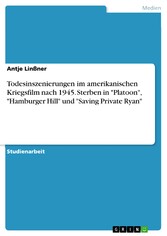 Todesinszenierungen im amerikanischen Kriegsfilm nach 1945. Sterben in 'Platoon', 'Hamburger Hill' und 'Saving Private Ryan'