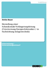 Herstellung einer Schutzkontakt-Verlängerungsleitung (Unterweisung Energieelektroniker / -in Fachrichtung Anlagentechnik)